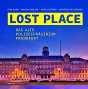 Lost Place – Das Alte Polizeipräsidium Frankfurt