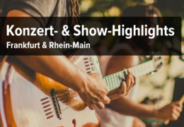 Concerts and shows in Frankfurt & Rhine-Main